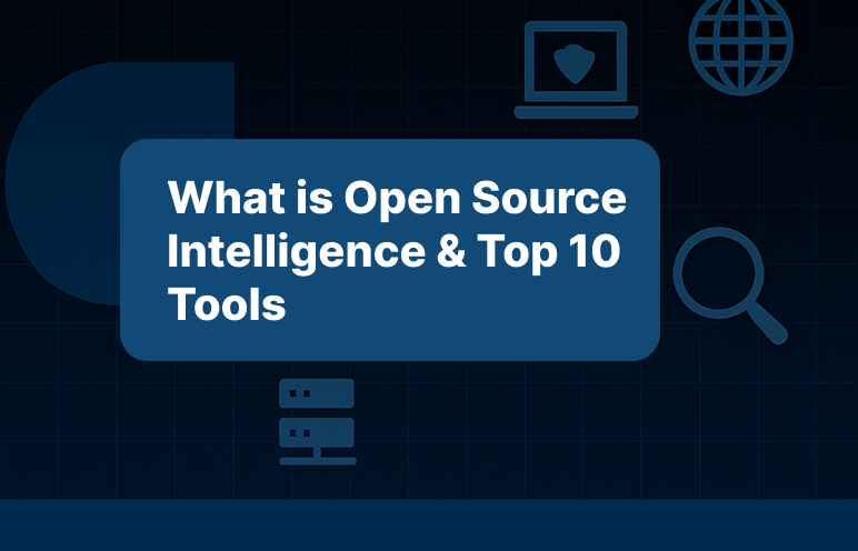 What is Open Source Intelligence & Top 10 Tools
